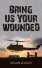 Image for Bring Us Your Wounded