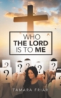 Image for Who the Lord Is to Me