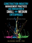 Image for Construction Industry Management Practices and Innovation in Small and Medium Enterprises : An Exploratory Qualitative Study