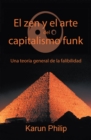Image for El Zen Y El Arte Del Capitalismo Funk: Una Teoria General De La Falibilidad