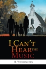 Image for I Can&#39;t Hear the Music