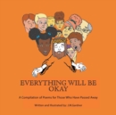 Image for Everything Will Be Okay : A Compilation of Poems for Those Who Have Passed Away
