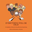 Image for Everything Will Be Okay: A Compilation of Poems for Those Who Have Passed Away