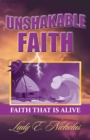 Image for Unshakable Faith : Faith That Is Alive