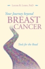 Image for Your Journey Beyond Breast Cancer: Tools for the Road