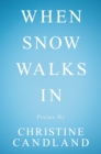 Image for When Snow Walks In: Poems By
