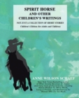 Image for Spirit Horse and Other Children&#39;s Writings : Not Just a Collection of Short Stories, Children&#39;s Edition (For Adults and Children