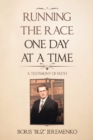 Image for Running the Race One Day at a Time: A Testimony of Faith