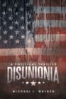 Image for Disunionia : A Political Thriller