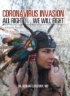Image for Coronavirus Invasion All Right ... We Will Fight : Immunity Boosters, Self-Protection Measures, Mood Elevators