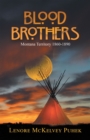 Image for Blood Brothers: Montana Territory 1860-1890