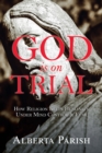 Image for God Is on Trial : How Religion Keeps Humanity Under Mind Control &amp; Fear