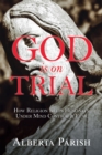 Image for God Is on Trial: How Religion Keeps Humanity Under Mind Control &amp; Fear
