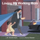 Image for Loving My Working Mom