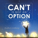 Image for Can&#39;t Is Not an Option
