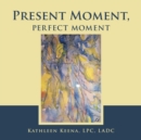 Image for Present Moment, Perfect Moment