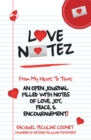 Image for Love Notez: From My Heart to Yours: an Open Journal Filled with Notes of Love, Joy, Peace, &amp; Encouragement!