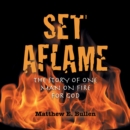 Image for Set Aflame: The Story of One Man on Fire for God