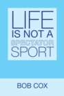 Image for Life Is Not a Spectator Sport