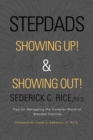Image for Stepdads Showing Up! &amp; Showing Out! : Tips for Navigating the Complex World of Blended Families
