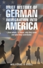 Image for Brief History of German Immigration into America - from Where, to Where, Why They Came and What They Contributed.