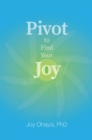 Image for Pivot to Find Your Joy