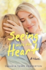 Image for Seeing with the Heart: A Novel