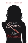 Image for Old Scars, New Wounds
