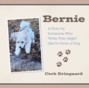 Image for Bernie : A Story for Someone Who Thinks They Might Like to Have a Dog