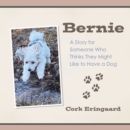 Image for Bernie: A Story for Someone Who Thinks They Might Like to Have a Dog