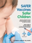 Image for Safer Vaccines Safer Children: Make Covid-19 Vaccines Safer by Protecting the Biochemistry: The Less Unnatural to Human Biology Chemicals in Vaccines, the Safer the Vaccines.