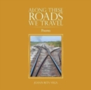 Image for Along These Roads We Travel : Poems
