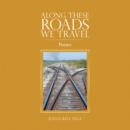 Image for Along These Roads We Travel: Poems