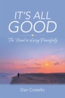 Image for It&#39;s All Good: The Road to Living Peacefully