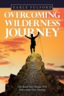 Image for Overcoming Wilderness Journey : The Road You Choose Will Determine Your Destiny