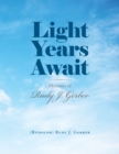 Image for Light Years Await : Memoirs Of Rudy J. Gerber