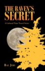 Image for The Raven&#39;s Secret : A Cultural Time Travel Series