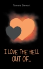Image for I Love the Hell out Of...
