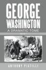 Image for George Washington a Dramatic Tome : Volume 1