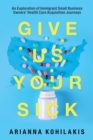 Image for Give Us Your Sick: An Exploration Of Imm