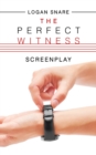Image for The Perfect Witness : Screenplay