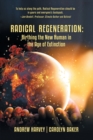 Image for Radical Regeneration : Birthing the New Human in the Age of Extinction