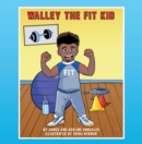 Image for Walley The Fit Kid : Discovers Fitness
