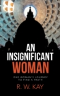 Image for An Insignificant Woman : One Woman&#39;s Journey to Find a Truth