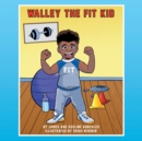 Image for Walley the Fit Kid