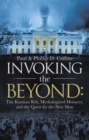 Image for Invoking the Beyond: The Kantian Rift, Mythologized Menaces, and the Quest for the New Man