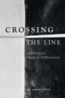 Image for Crossing the Line: Leading to Make a Difference