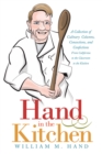 Image for Hand in the Kitchen: A Collection of Culinary Columns, Concoctions, and Confections from California to the Classroom to the Kitchen