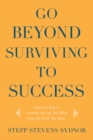 Image for Go Beyond Surviving to Success: Fourteen Keys to Creating the Life You Want from the Trials You Have