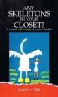 Image for Any Skeletons in Your Closet? : A Memoir and Travelog of a Music Teacher